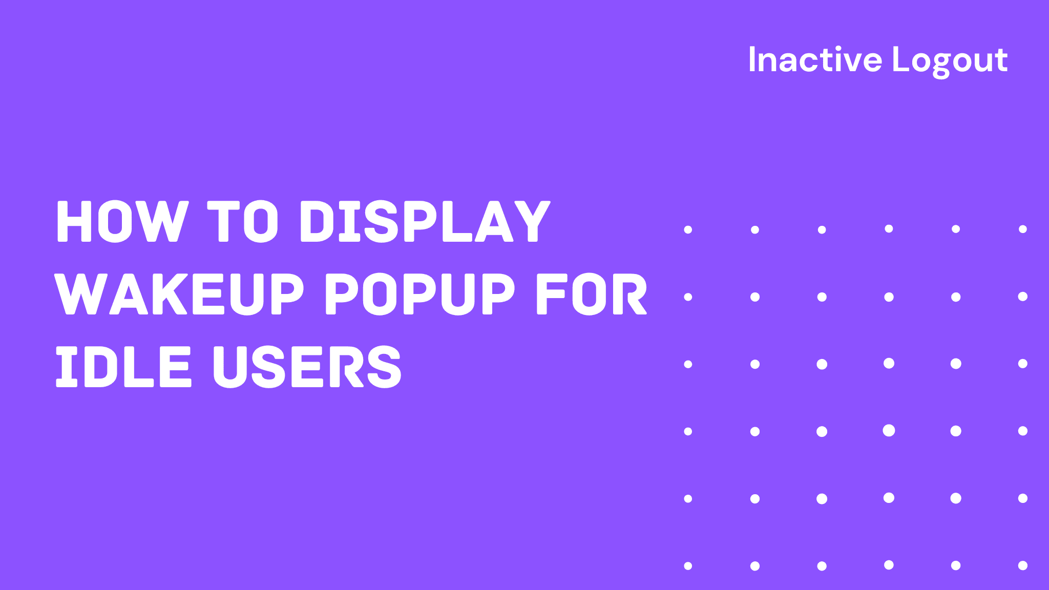 How to display Wakeup popup for Idle Users